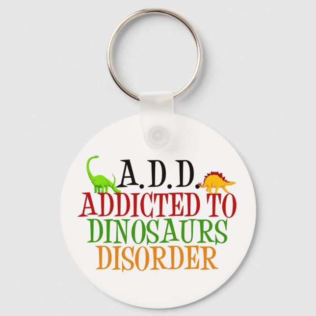 Addicted to Dinosaurs Disorder Key Ring (Front)