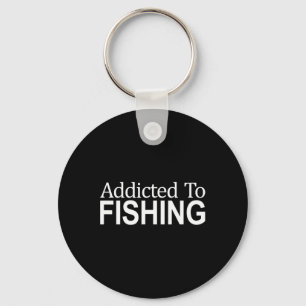Addicted To Fishing - Key Ring