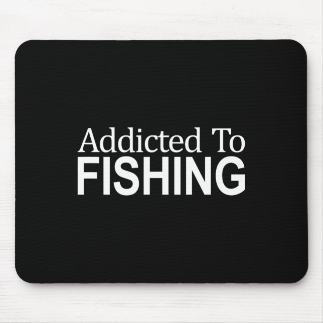 Addicted To Fishing -  Mouse Mat (Front)