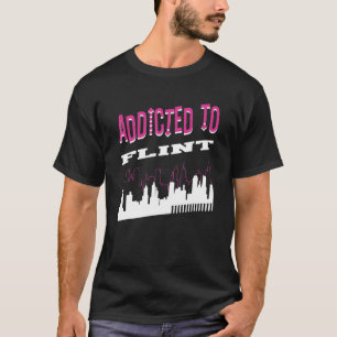 Addicted To Flint Vacation Humour Trip Michigan T T-Shirt