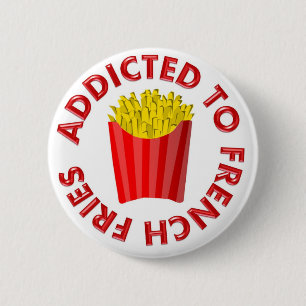 Addicted to French Fries 6 Cm Round Badge