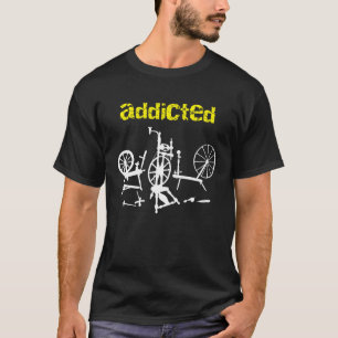 Addicted to Hand Spinning Wheels & the joy of spin T-Shirt