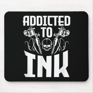 Addicted To Ink Funny Tattoo Lover Artist Skull  Mouse Mat