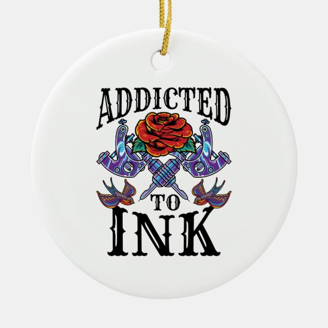 Addicted to Ink Tattooed Inked Tattoo Lover Ceramic Tree Decoration (Front)