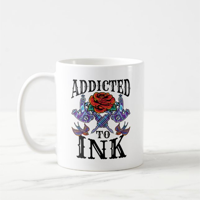 Addicted to Ink Tattooed Inked Tattoo Lover Coffee Mug (Left)