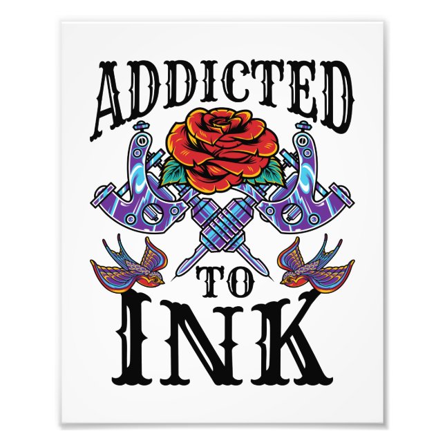 Addicted to Ink Tattooed Inked Tattoo Lover Photo Print (Front)