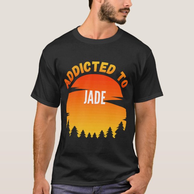 Addicted to Jade  for Jade T-Shirt (Front)
