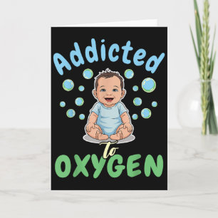 Addicted To Oxygen Baby Funny Bubbles Quote Gift  Card