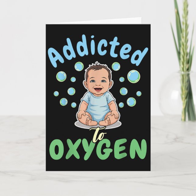 Addicted To Oxygen Baby Funny Bubbles Quote Gift  Card (Front)