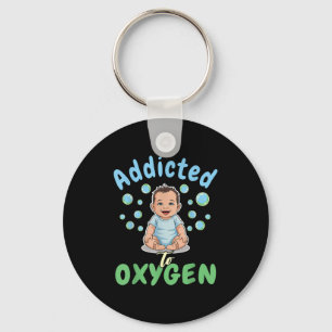 Addicted To Oxygen Baby Funny Bubbles Quote Gift  Key Ring