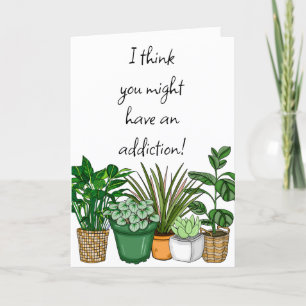 Addicted to Plants   Funny Friendship Card
