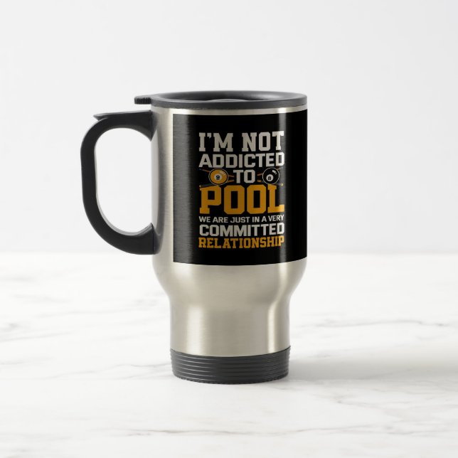 Addicted To Pool Billiard Lover Billiards Player Travel Mug (Left)