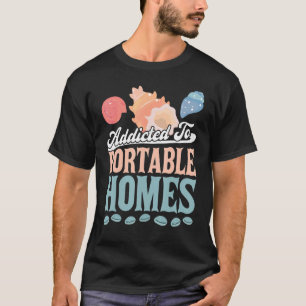 Addicted To Portable Homes   Seashell T-Shirt