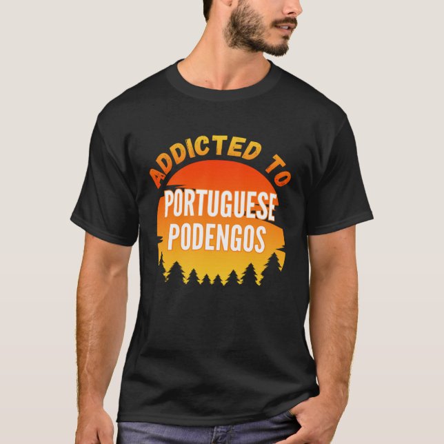 Addicted to Portuguese Podengo For Dog T-Shirt (Front)