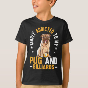 Addicted To Pug And Billiards Billiard Player Pool T-Shirt
