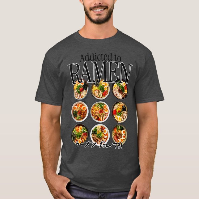 Addicted to Ramen T-Shirt (Front)