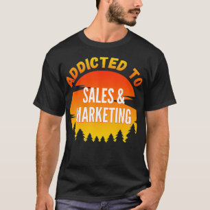 Addicted to Sales Marketing University Studies Gi T-Shirt