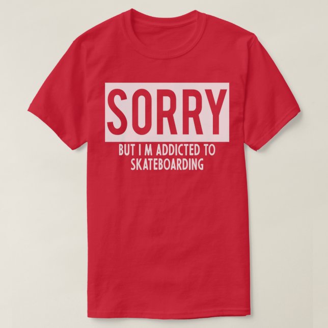 addicted to SkateboardingTShirt T-Shirt (Design Front)