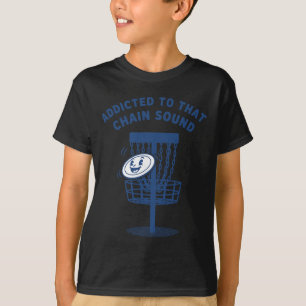 Addicted To That Chain Sound Disc Golf Flying Disc T-Shirt