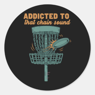 Addicted To That Chain Sound Disc Golf Sket Flying Classic Round Sticker