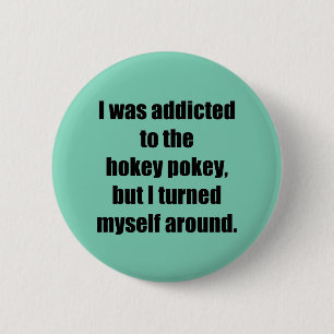 Addicted to the Hokey Pokey 6 Cm Round Badge