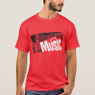 addicted to the music T-Shirt