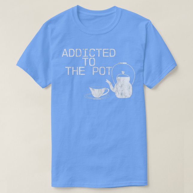 Addicted To The Pot 2 T-Shirt (Design Front)