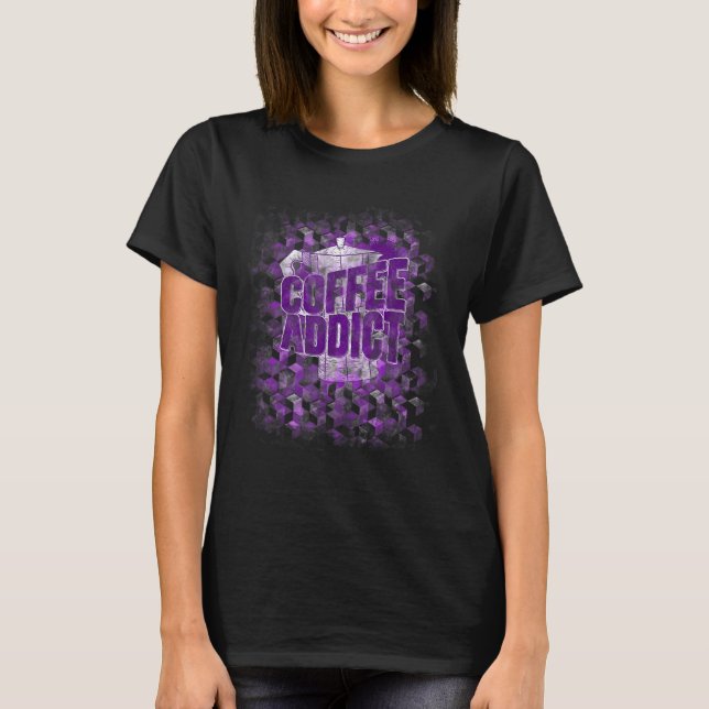 Addicted To The Pot Coffee  Cup Of Coffee Press Be T-Shirt (Front)