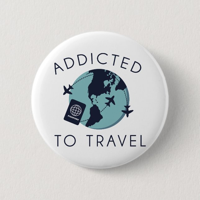 Addicted To Travel 6 Cm Round Badge (Front)