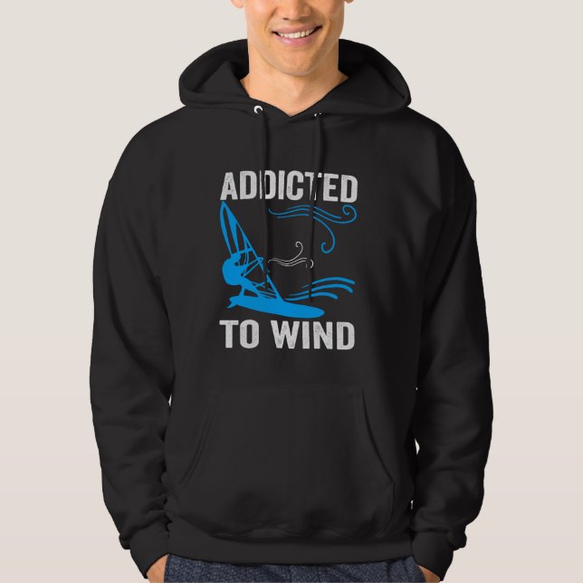 Addicted To Wind Funny Summer Windsurfing Windsurf Hoodie (Front)