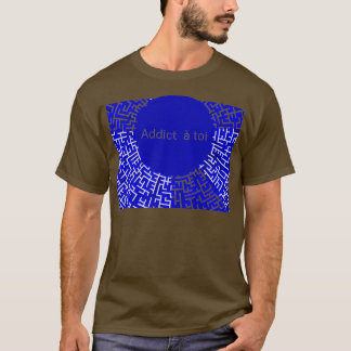 ADDICTED TO YOU T-Shirt