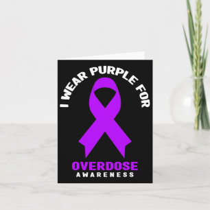 Addiction Awareness - I Wear Purple For Overdose A Card