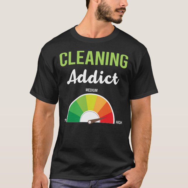 Addiction Cleaning T-Shirt (Front)