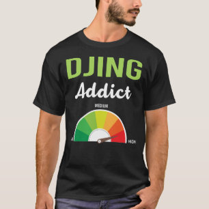 Addiction Djing DJ Disc Jockey Deejay T-Shirt