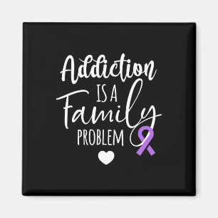 Addiction Is A Family Problem Overdose Awareness Magnet