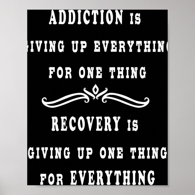 Addiction Is Giving Up Everything For One Thing Poster (Front)