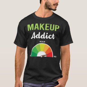 Addiction Makeup T-Shirt