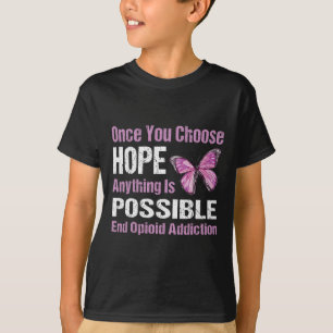 Addiction Once You Choose Hope End T-Shirt