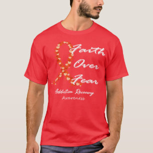 Addiction Recovery Awareness Faith Over Fear In Th T-Shirt