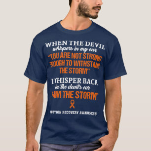 Addiction Recovery Awareness I Am The Storm In Thi T-Shirt