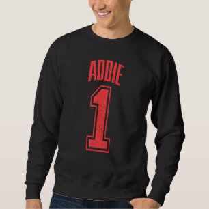 Addie Supporter Number 1 Biggest Fan Sweatshirt