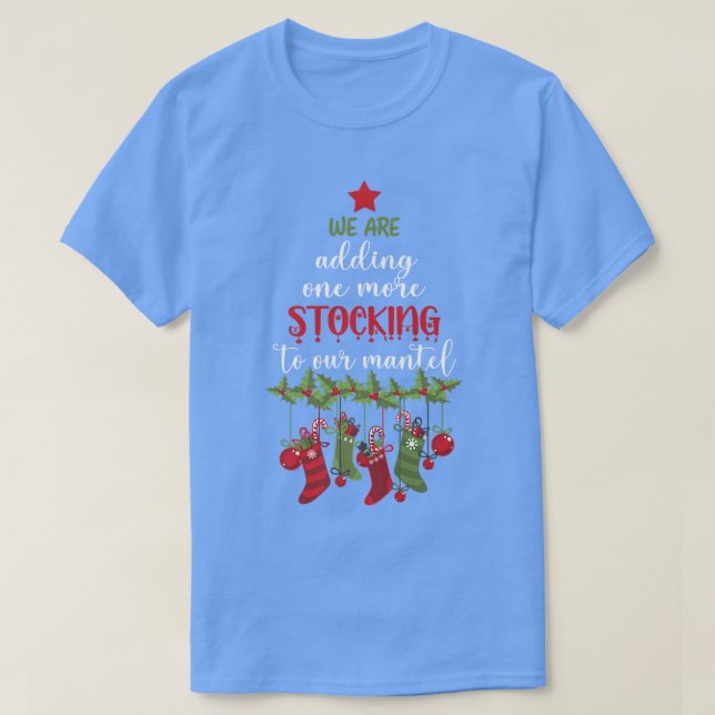 Adding One More Stocking To Mantel Pregnancy Annou T-Shirt (Design Front)