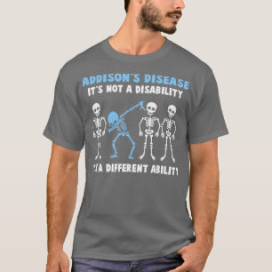 Addisons Disease Awareness Its Not A Disability It T-Shirt