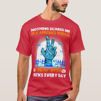 Addisons Disease Awareness Nothing Scares Me Happy T-Shirt