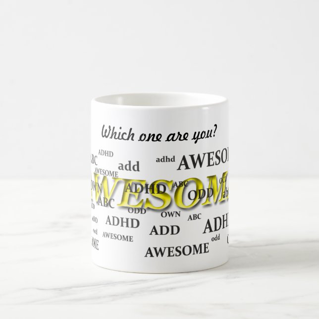 ADHD, ADD, ODD, AWESOME COFFEE MUG (Center)