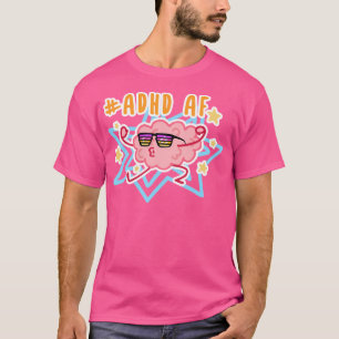 Adhd Af T-Shirt