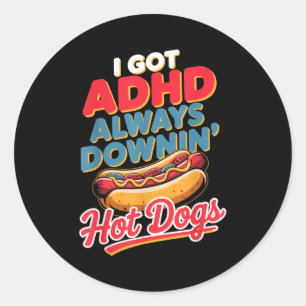 Adhd always downin hot dogs funny retro food pun classic round sticker