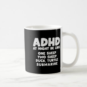 Adhd At Night Be Like Funny Adhd Quote Coffee Mug
