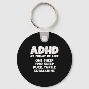 Adhd At Night Be Like Funny Adhd Quote Key Ring