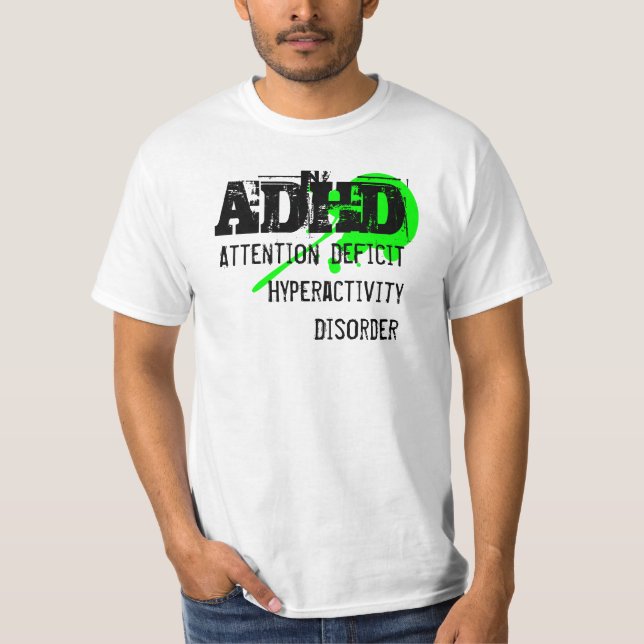 ADHD, Attention Deficit Hyperactivity Disorder T-Shirt (Front)